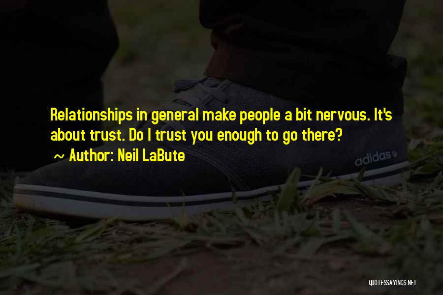 Relationships Without Trust Quotes By Neil LaBute