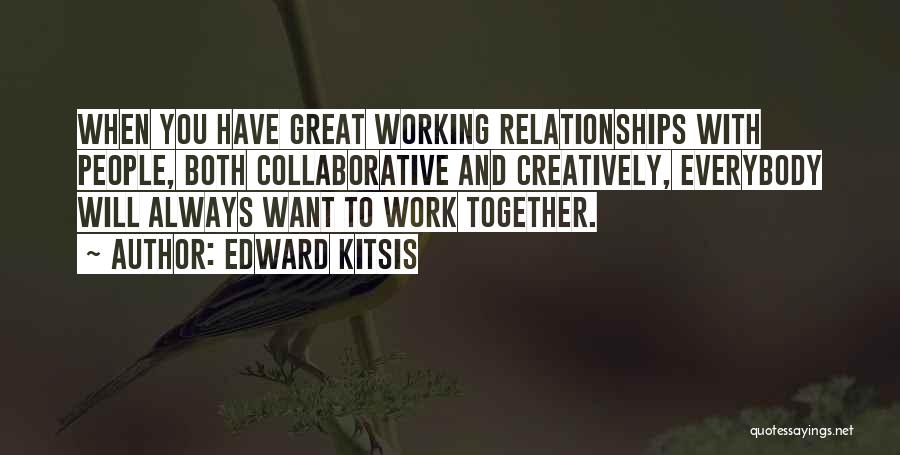 Relationships Working Together Quotes By Edward Kitsis