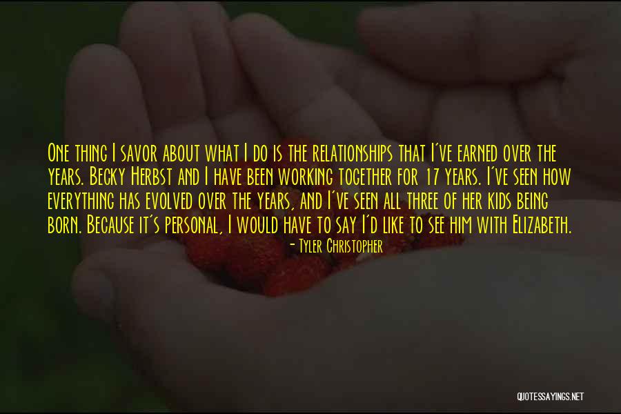 Relationships Working Together Quotes By Tyler Christopher