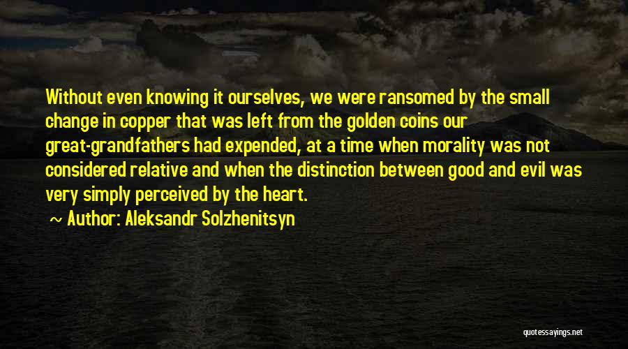 Relative Morality Quotes By Aleksandr Solzhenitsyn