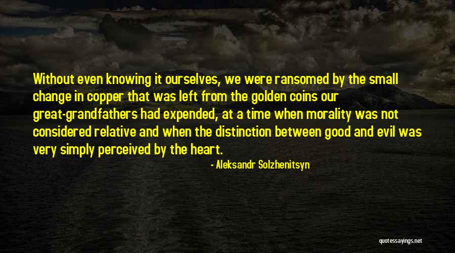 Relative Morality Quotes By Aleksandr Solzhenitsyn