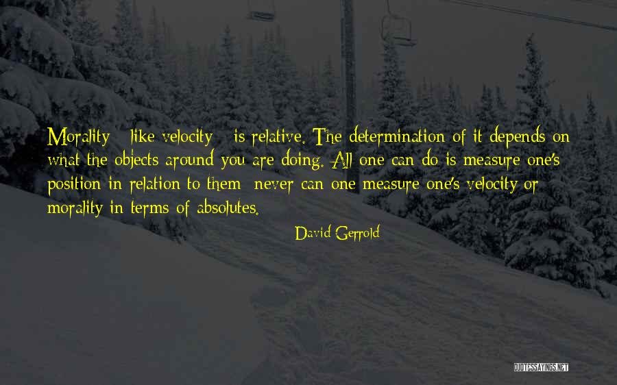 Relative Morality Quotes By David Gerrold Relative Morality Quotes By David Gerrold