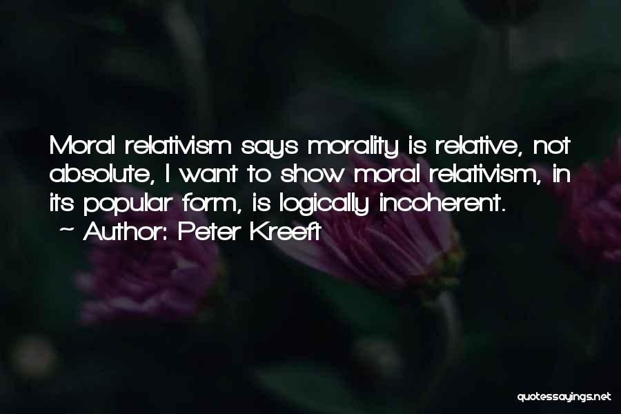 Relative Morality Quotes By Peter Kreeft
