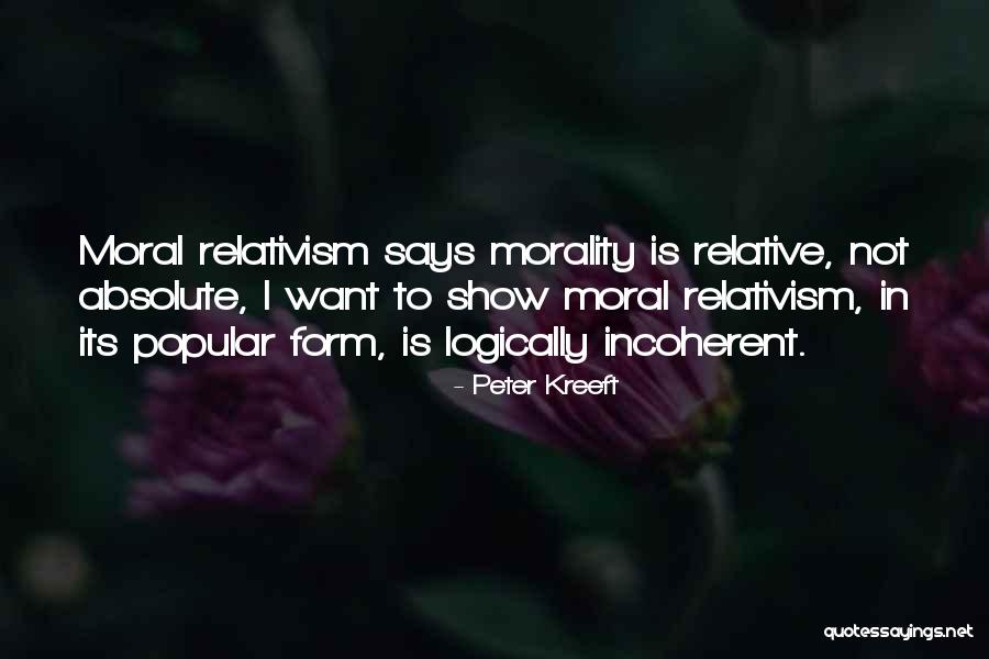 Relative Morality Quotes By Peter Kreeft Relative Morality Quotes By Peter Kreeft