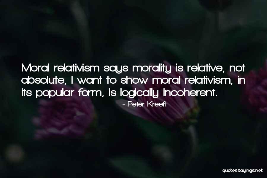 Relative Morality Quotes By Peter Kreeft