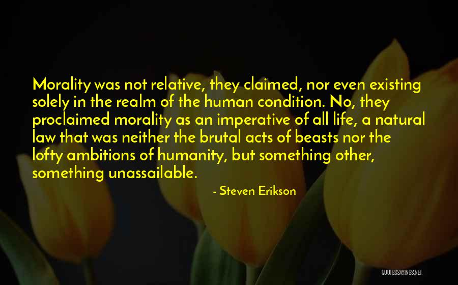 Relative Morality Quotes By Steven Erikson