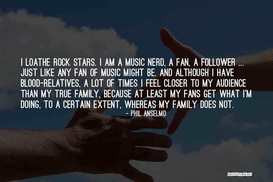 Relatives And Family Quotes By Phil Anselmo