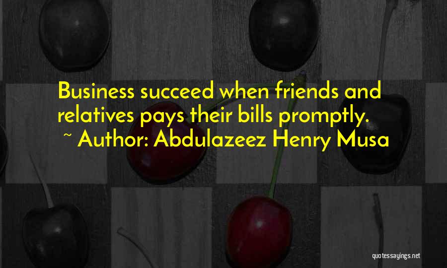 Relatives And Friends Quotes By Abdulazeez Henry Musa
