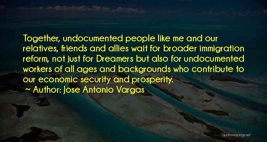 Relatives And Friends Quotes By Jose Antonio Vargas