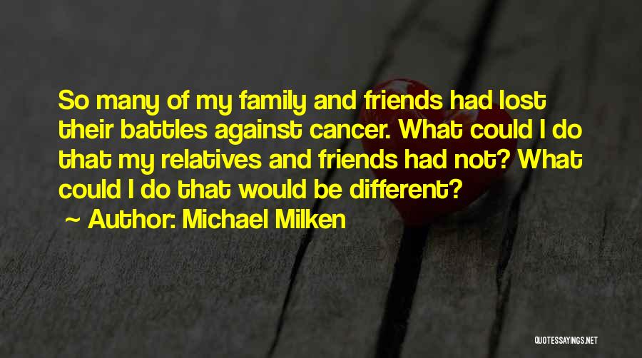 Relatives And Friends Quotes By Michael Milken