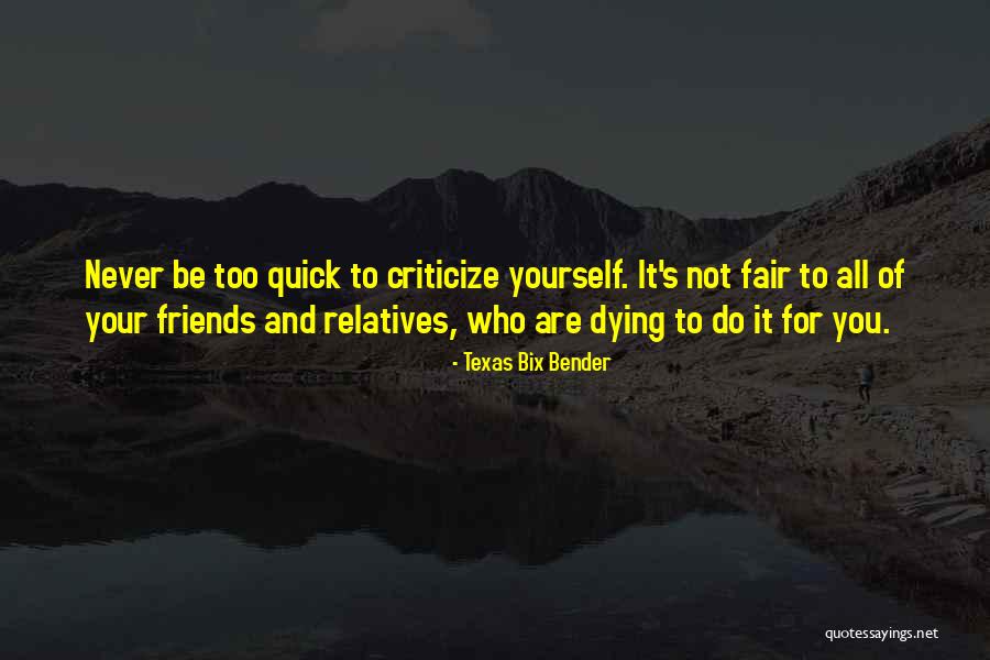 Relatives Dying Quotes By Texas Bix Bender Relatives Dying Quotes By Texas Bix Bender
