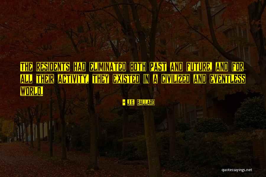 Relativismo Ejemplos Quotes By J.G. Ballard Relativismo Ejemplos Quotes By J.G. Ballard