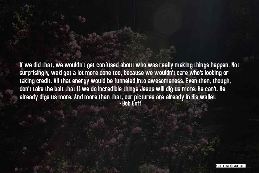 Relativists Quotes By Bob Goff Relativists Quotes By Bob Goff