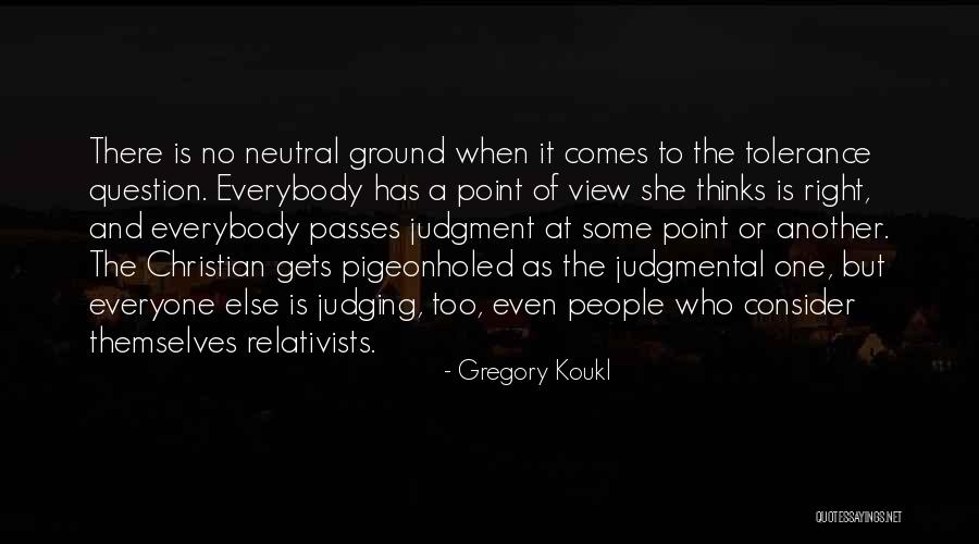 Relativists Quotes By Gregory Koukl Relativists Quotes By Gregory Koukl