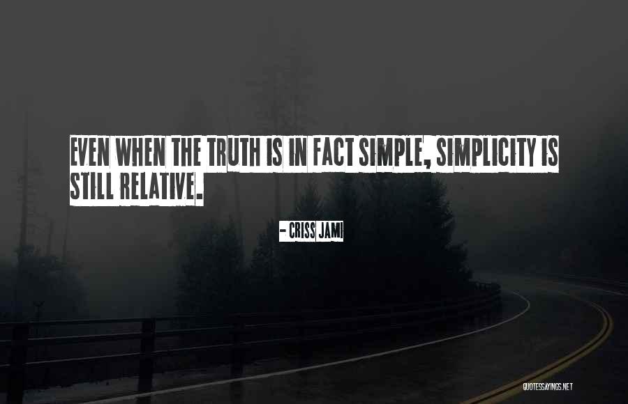 Relativity Of Truth Quotes By Criss Jami Relativity Of Truth Quotes By Criss Jami