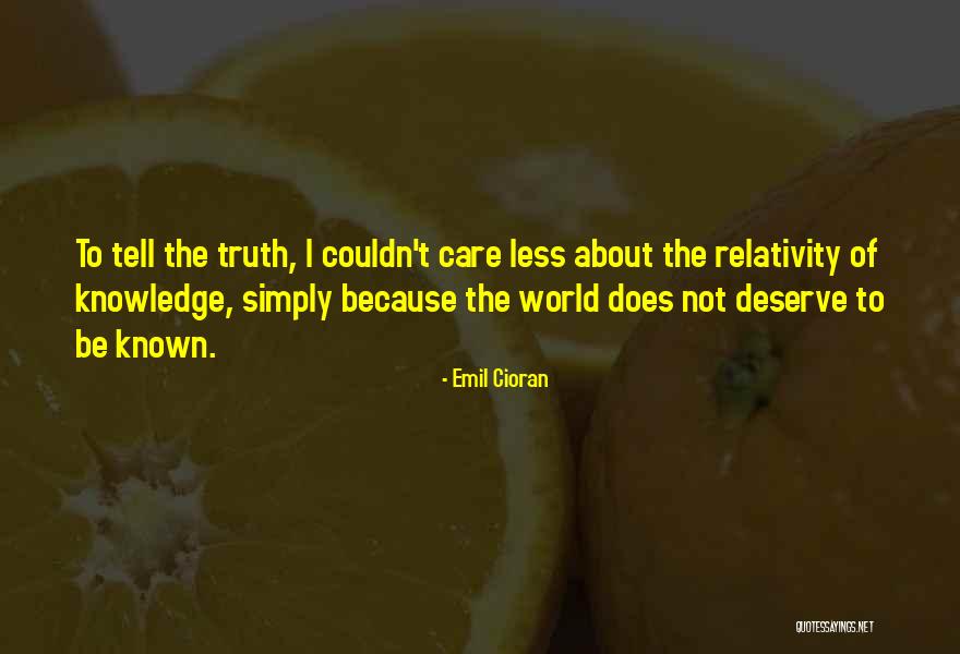 Relativity Of Truth Quotes By Emil Cioran Relativity Of Truth Quotes By Emil Cioran