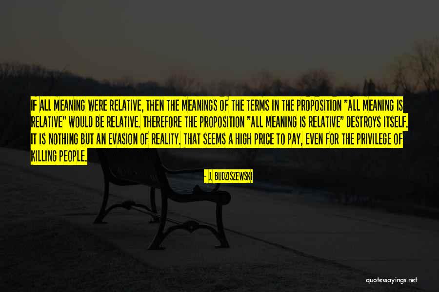 Relativity Of Truth Quotes By J. Budziszewski Relativity Of Truth Quotes By J. Budziszewski