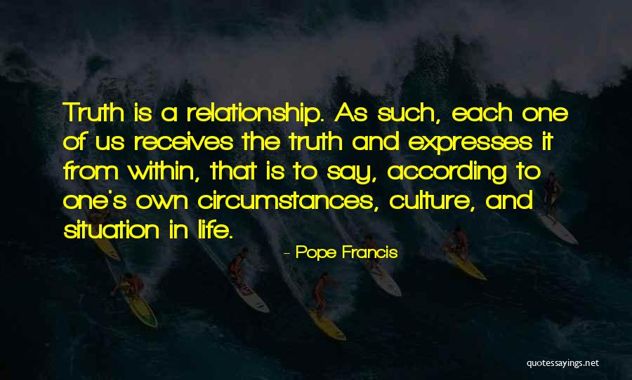 Relativity Of Truth Quotes By Pope Francis Relativity Of Truth Quotes By Pope Francis