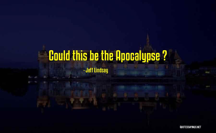 Relavent Quotes By Jeff Lindsay Relavent Quotes By Jeff Lindsay