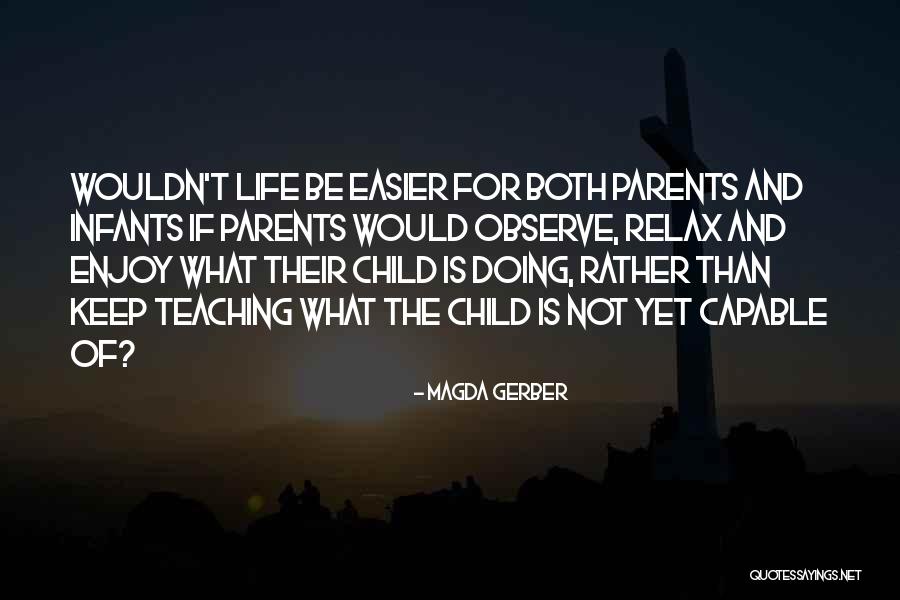 Relax And Enjoy Life Quotes By Magda Gerber