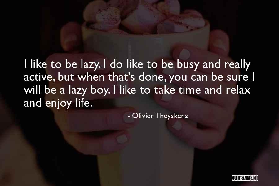 Relax And Enjoy Life Quotes By Olivier Theyskens