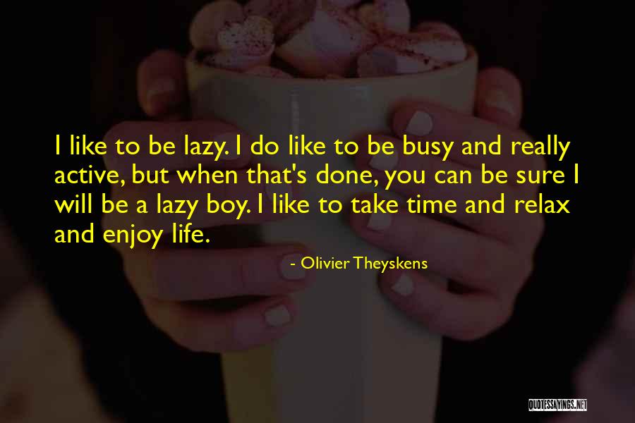 Relax And Enjoy Quotes By Olivier Theyskens Relax And Enjoy Quotes By Olivier Theyskens