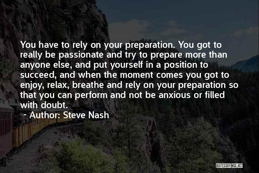 Relax And Enjoy The Moment Quotes By Steve Nash