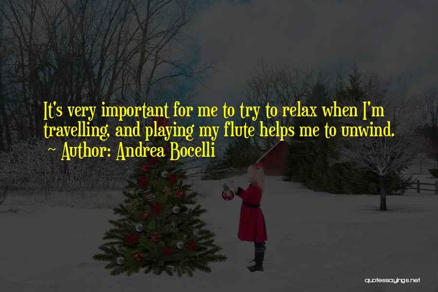 Relax And Unwind Quotes By Andrea Bocelli