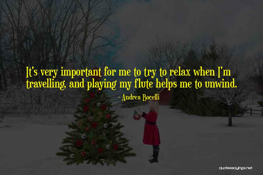 Relax And Unwind Quotes By Andrea Bocelli Relax And Unwind Quotes By Andrea Bocelli