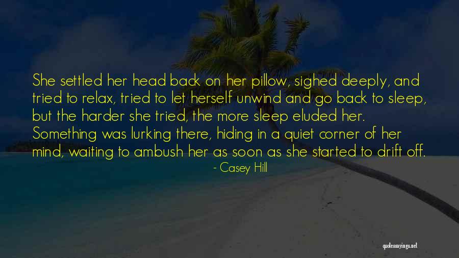 Relax And Unwind Quotes By Casey Hill Relax And Unwind Quotes By Casey Hill