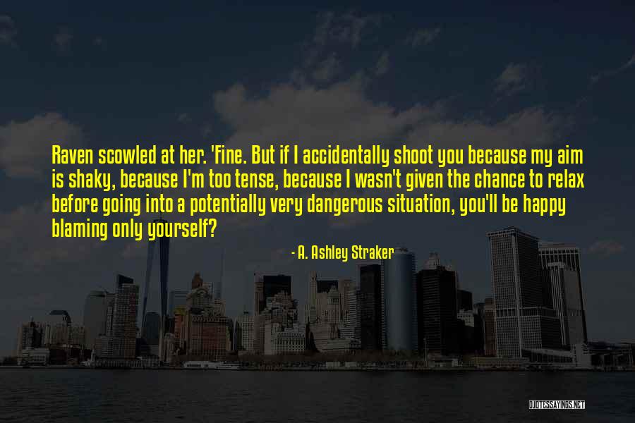 Relax Be Happy Quotes By A. Ashley Straker Relax Be Happy Quotes By A. Ashley Straker