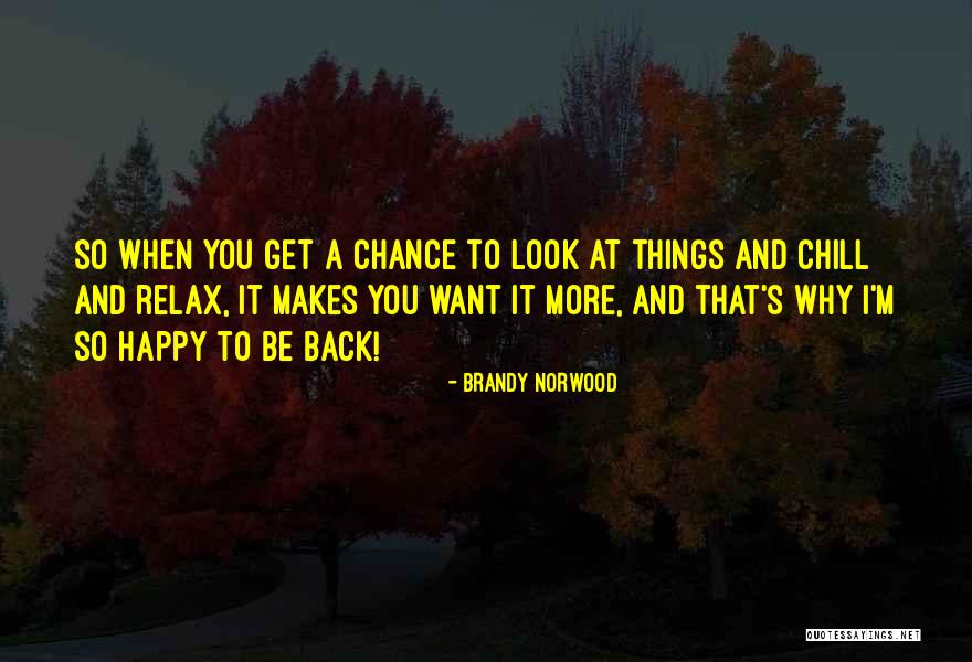 Relax Be Happy Quotes By Brandy Norwood Relax Be Happy Quotes By Brandy Norwood