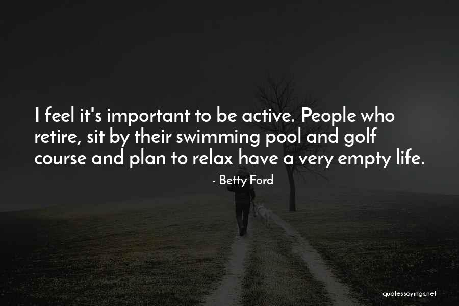 Relax By The Pool Quotes By Betty Ford Relax By The Pool Quotes By Betty Ford