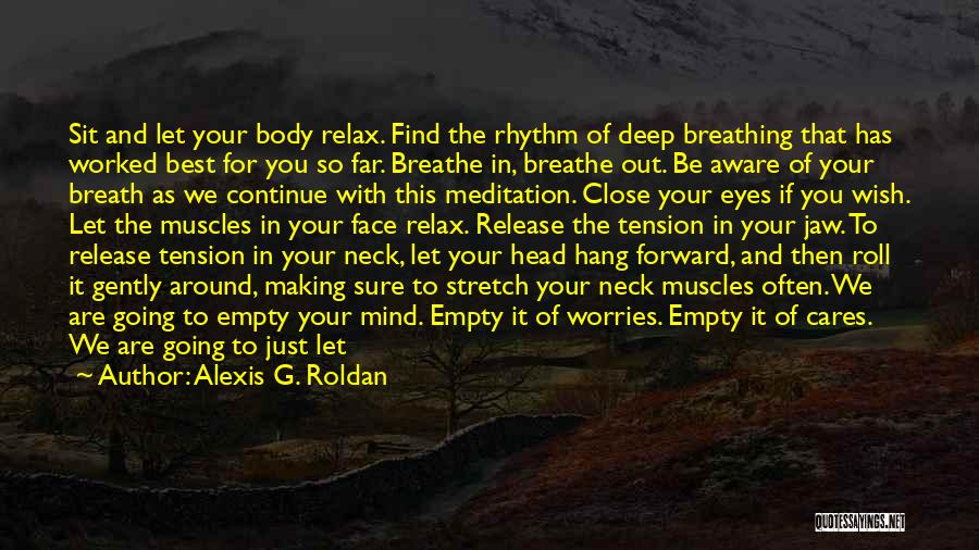 Relax Mind And Body Quotes By Alexis G. Roldan