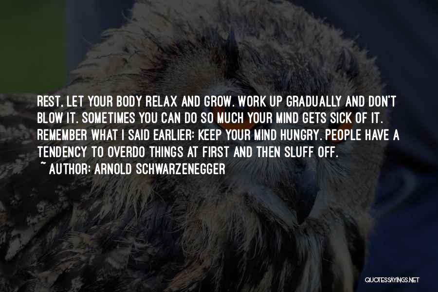 Relax Mind And Body Quotes By Arnold Schwarzenegger