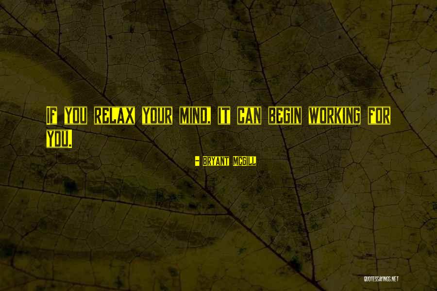 Relax Mind Quotes By Bryant McGill Relax Mind Quotes By Bryant McGill