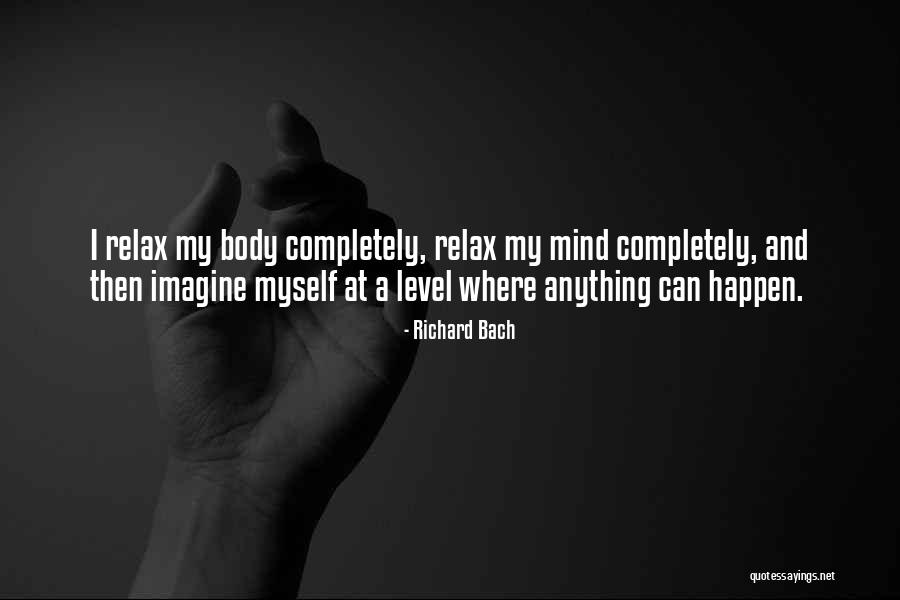 Relax Mind Quotes By Richard Bach Relax Mind Quotes By Richard Bach