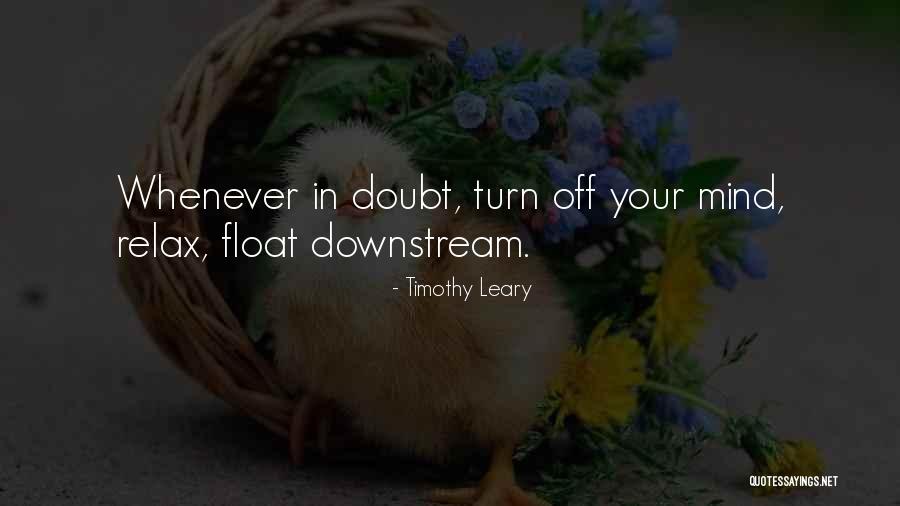 Relax Mind Quotes By Timothy Leary