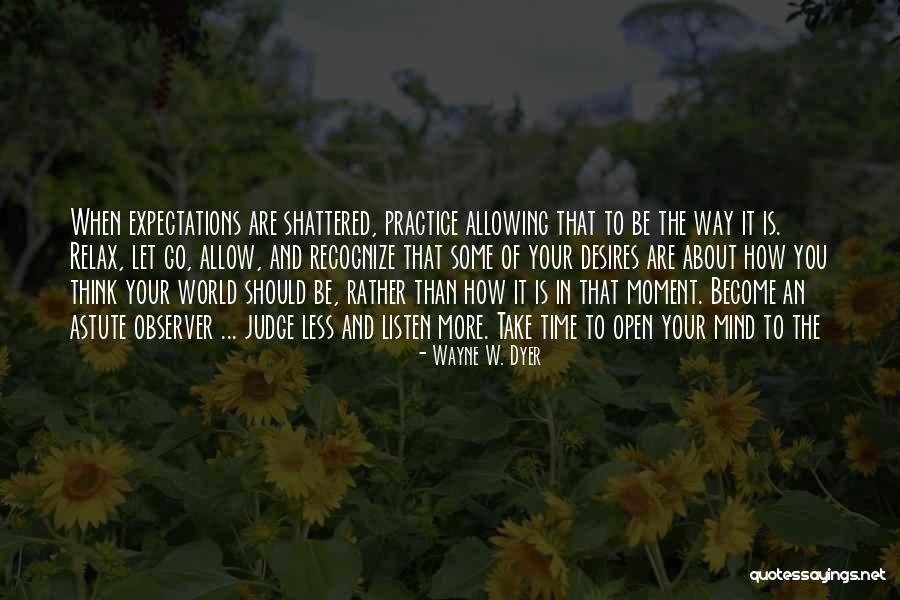 Relax Mind Quotes By Wayne W. Dyer Relax Mind Quotes By Wayne W. Dyer