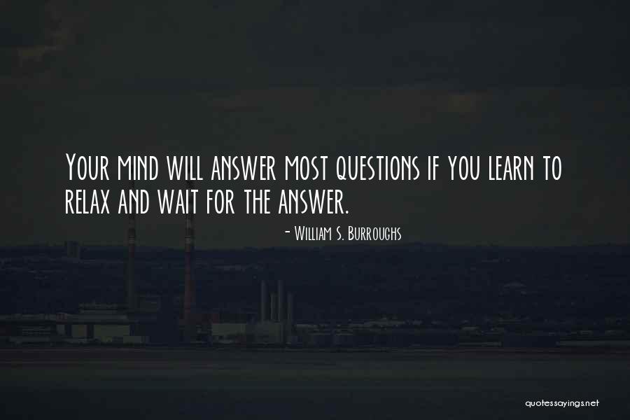 Relax Mind Quotes By William S. Burroughs Relax Mind Quotes By William S. Burroughs