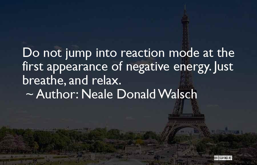 Relax Mode Quotes By Neale Donald Walsch