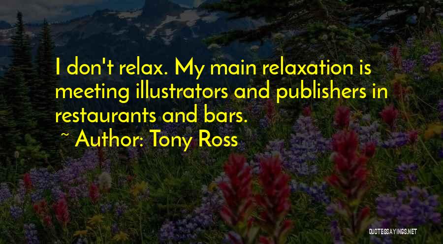 Relax Please Quotes By Tony Ross