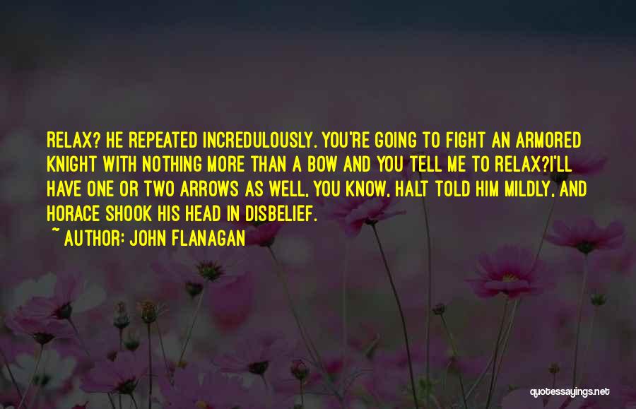 Relax Quotes By John Flanagan
