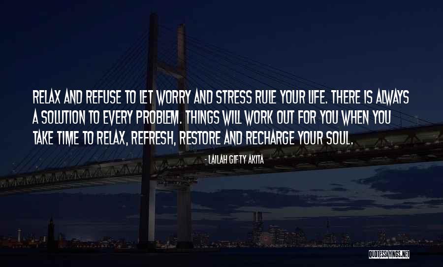 Relax Refresh Recharge Quotes By Lailah Gifty Akita Relax Refresh Recharge Quotes By Lailah Gifty Akita