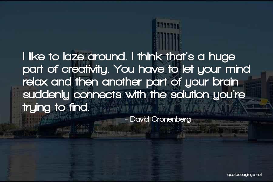 Relax The Mind Quotes By David Cronenberg Relax The Mind Quotes By David Cronenberg