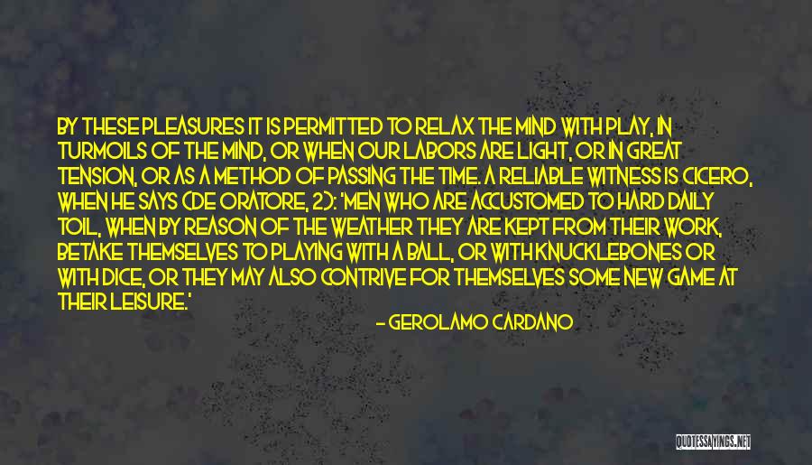 Relax The Mind Quotes By Gerolamo Cardano Relax The Mind Quotes By Gerolamo Cardano