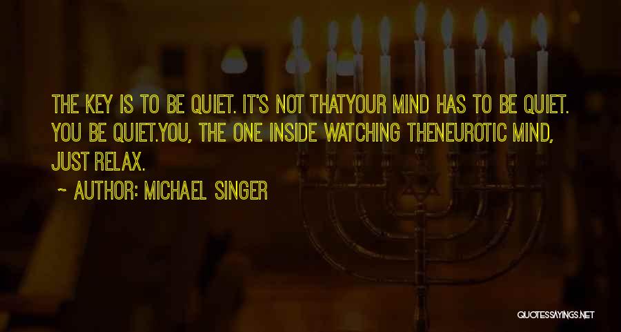 Relax The Mind Quotes By Michael Singer