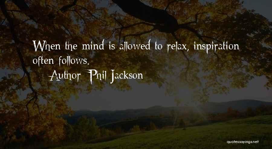 Relax The Mind Quotes By Phil Jackson