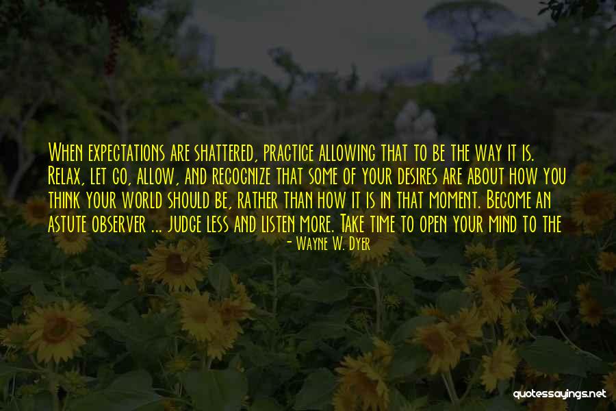 Relax The Mind Quotes By Wayne W. Dyer Relax The Mind Quotes By Wayne W. Dyer