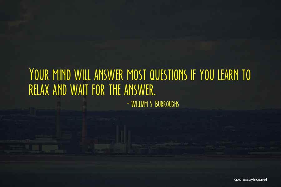 Relax The Mind Quotes By William S. Burroughs